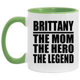 Brittany The Mom The Hero The Legend - 11oz Accent Mug Green