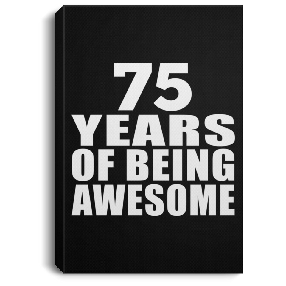 75th Birthday 75 Years Of Being Awesome - Canvas Portrait