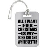 All I Want For Christmas Is My Irish Red And White Setter - Luggage Bag Tag