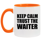 Keep Calm and Trust The Waiter - 11oz Accent Mug Orange