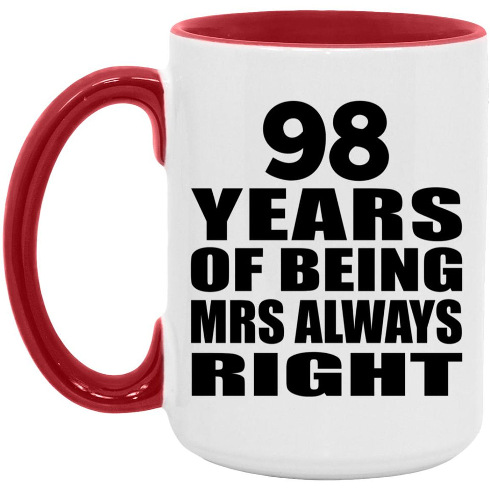 98th Anniversary 98 Years of Being Mrs Always Right - 15oz Accent Mug Red