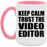 Keep Calm and Trust The Video Editor - 15oz Accent Mug Pink