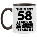 58th Birthday First 58 Years of Childhood Are The Hardest - 11oz Accent Mug Black