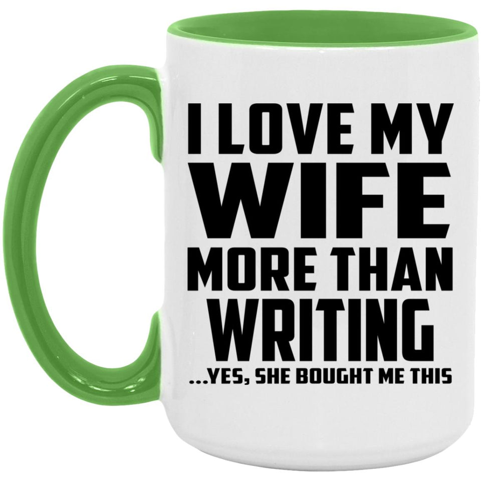 I Love My Wife More Than Writing - 15oz Accent Mug Green
