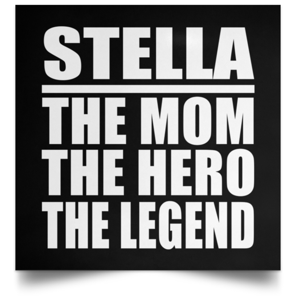 Stella The Mom The Hero The Legend - Poster Square