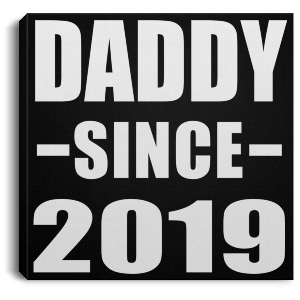 Daddy Since 2019 - Canvas Square