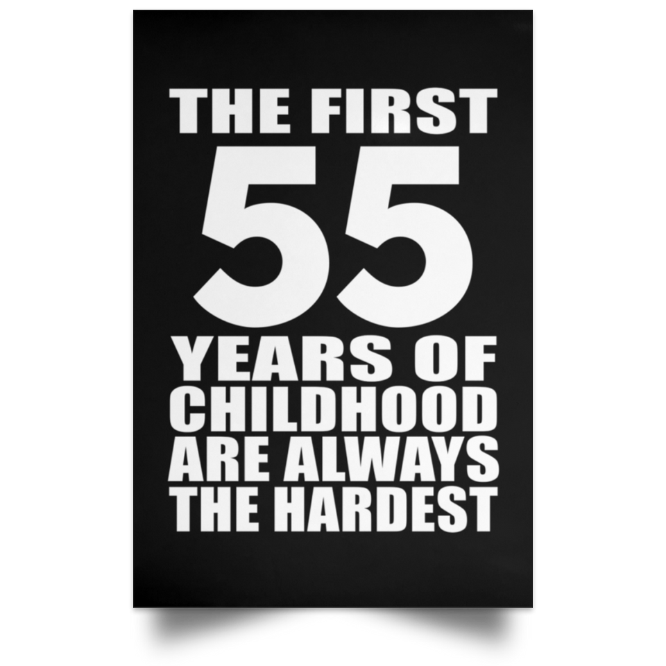 55th Birthday First 55 Years of Childhood Are The Hardest - Poster Portrait