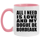 All I Need Is Love And My Dogue De Bordeaux - 11oz Accent Mug Pink