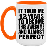 12th Birthday Took 12 Years To Become Awesome & Perfect - 15oz Accent Mug Orange