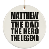 Matthew The Dad The Hero The Legend - Circle Ornament