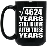 68th Anniversary Square Root of 4624 Years Still In Love - 15oz Coffee Mug Black