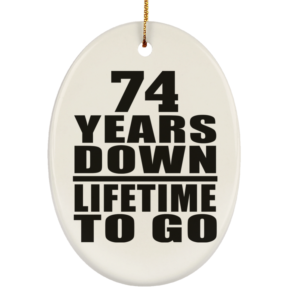 74th Anniversary 74 Years Down Lifetime To Go - Oval Ornament