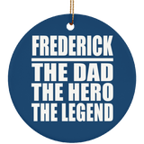 Frederick The Dad The Hero The Legend - Circle Ornament