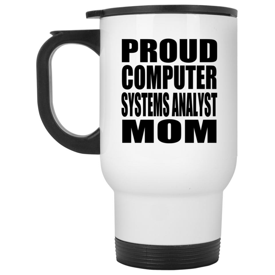 Proud Computer Systems Analyst Mom - White Travel Mug