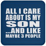 All I Care About Is My Son - Drink Coaster