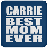 Carrie Best Mom Ever - Drink Coaster