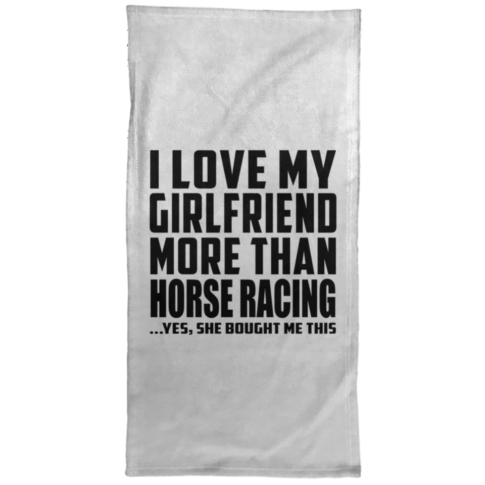 I Love My Girlfriend More Than Horse Racing - Hand Towel