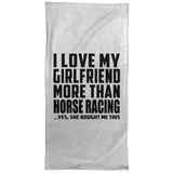 I Love My Girlfriend More Than Horse Racing - Hand Towel