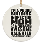 Proud Building Inspector Mom Of Awesome Daughter - Circle Ornament