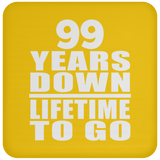 99th Anniversary 99 Years Down Lifetime To Go - Drink Coaster