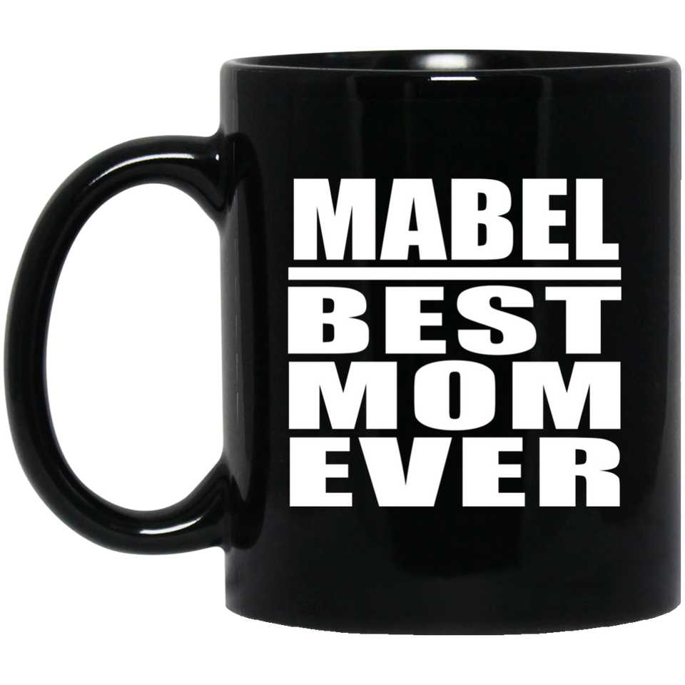 Mabel Best Mom Ever - 11 Oz Coffee Mug Black