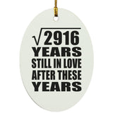 54th Anniversary Square Root of 2916 Years Still In Love - Oval Ornament