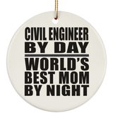 Civil Engineer By Day World's Best Mom By Night - Circle Ornament