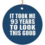 93rd Birthday Took Me 93 Years To Look This Good - Circle Ornament