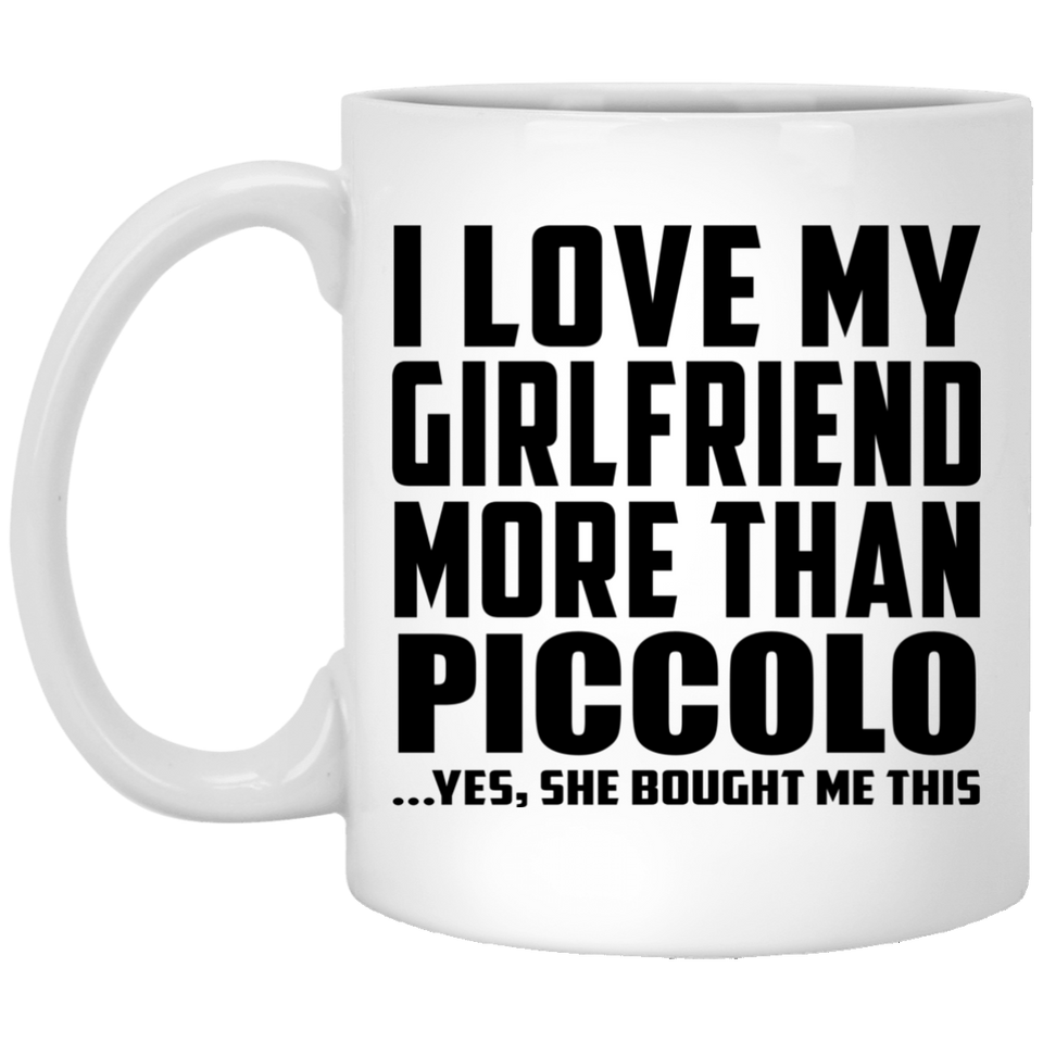 I Love My Girlfriend More Than Piccolo - 11 Oz Coffee Mug