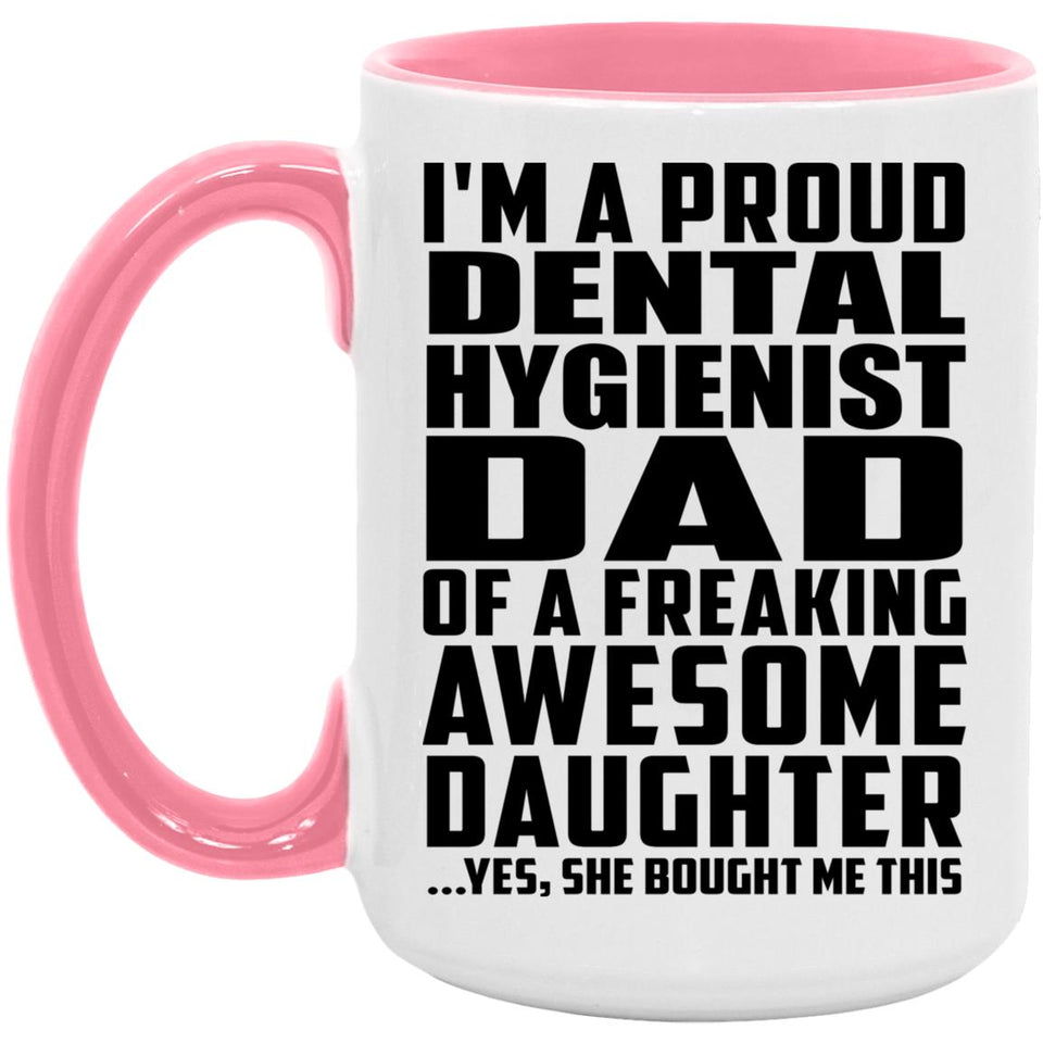 Proud Dental Hygienist Dad Of Awesome Daughter - 15oz Accent Mug Pink