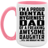 Proud Dental Hygienist Dad Of Awesome Daughter - 15oz Accent Mug Pink