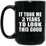 2nd Birthday Took Me 2 Years To Look This Good - 15 Oz Coffee Mug Black