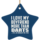 I Love My Boyfriend More Than Darts - Star Ornament