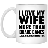 I Love My Wife More Than Board Games - 11 Oz Coffee Mug