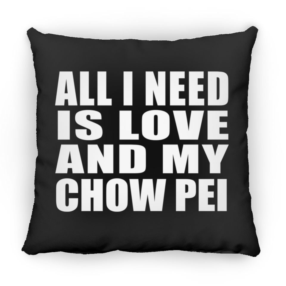 All I Need Is Love And My Chow Pei - Throw Pillow Black