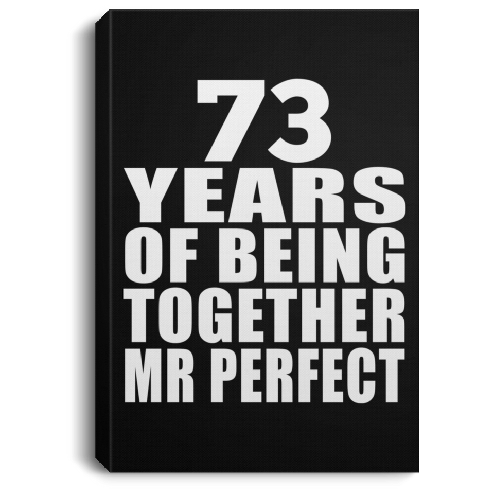 73rd Anniversary 73 Years Of Being Mr Perfect - Canvas Portrait