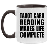 Tarot Card Reading Makes Life Complete - 11oz Accent Mug Black