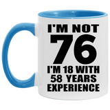 76th Birthday I'm Not 76 I'm 18 With 58 Years Experience - 11oz Accent Mug Blue