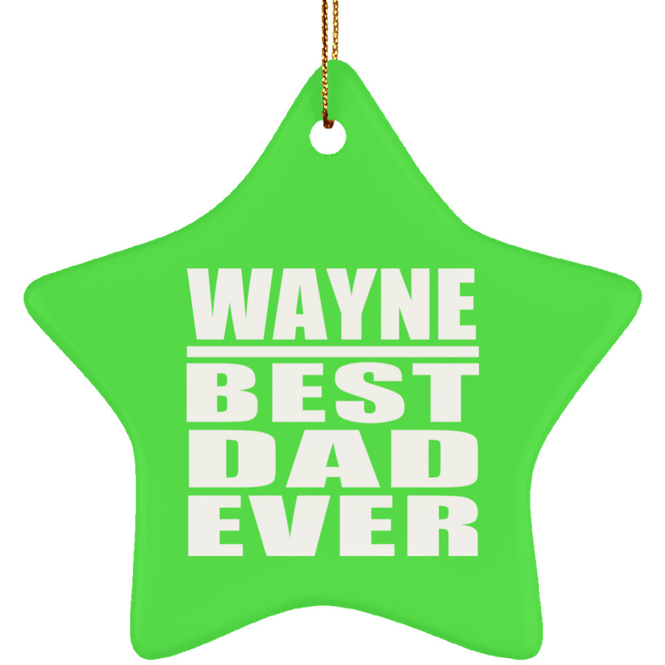 Wayne Best Dad Ever - Star Ornament