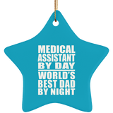 Medical Assistant By Day World's Best Dad By Night - Star Ornament