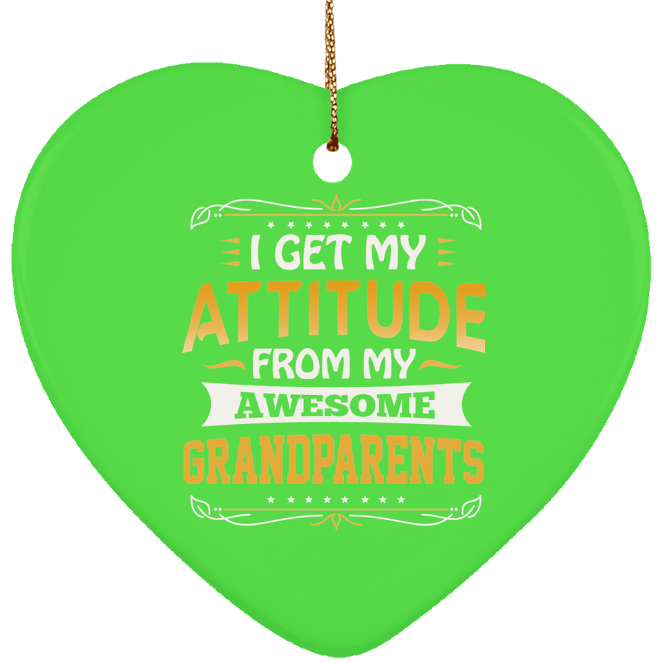 I Get My Attitude From My Awesome Grandparents - Heart Ornament