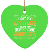 I Get My Attitude From My Awesome Grandparents - Heart Ornament