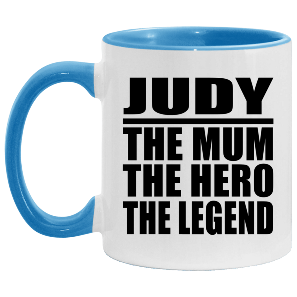 Judy The Mum The Hero The Legend - 11oz Accent Mug Blue