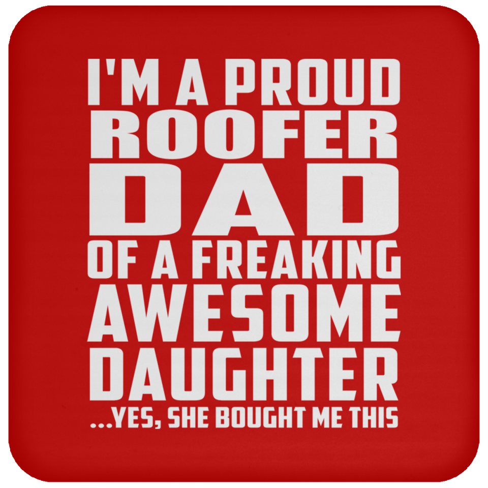 Proud Roofer Dad Of Awesome Daughter - Drink Coaster