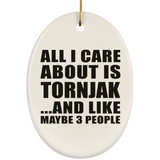 All I Care About Is Tornjak - Oval Ornament