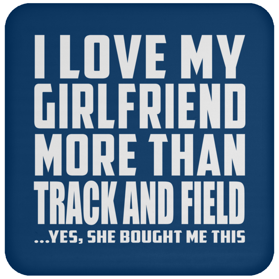 I Love My Girlfriend More Than Track And Field - Drink Coaster