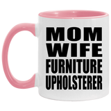 Mom Wife Furniture Upholsterer - 11oz Accent Mug Pink