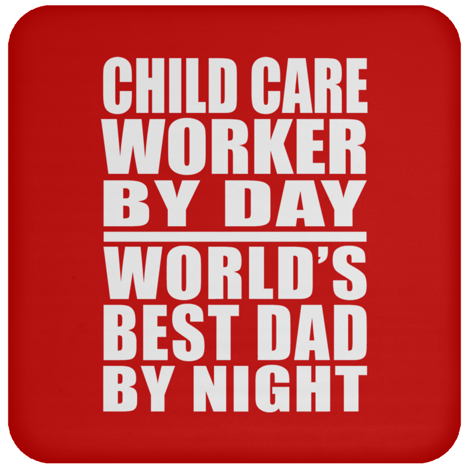 Child Care Worker By Day World's Best Dad By Night - Coaster