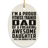 Proud Fitness Trainer Dad Of Awesome Daughter - Oval Ornament