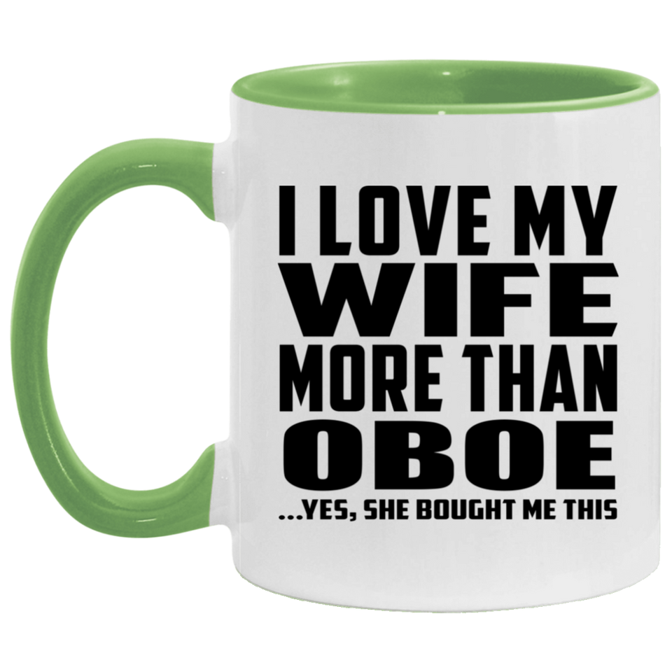 I Love My Wife More Than Oboe - 11oz Accent Mug Green